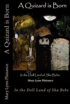 Paperback A Quizard Is Born: In the Doll Land of Sha Bebe Book