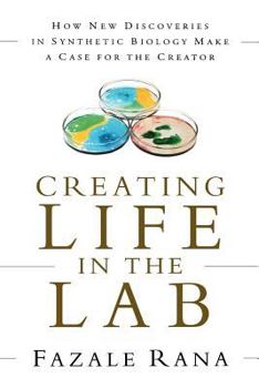 Paperback Creating Life in the Lab: How New Discoveries in Synthetic Biology Make a Case for the Creator Book