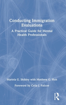 Hardcover Conducting Immigration Evaluations: A Practical Guide for Mental Health Professionals Book