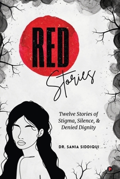Red Stories: Twelve Stories of Stigma, Silence, & Denied Dignity