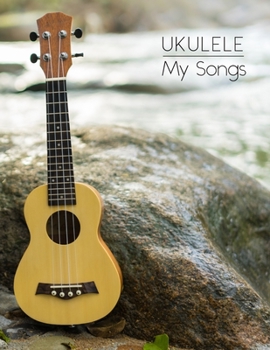 Paperback Ukulele My songs: Ukulele Tab Notebook Blank Ukulele Tablature 8.5"x 11" 110 Pages Book