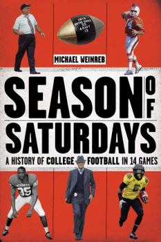 Hardcover Season of Saturdays: A History of College Football in 14 Games Book