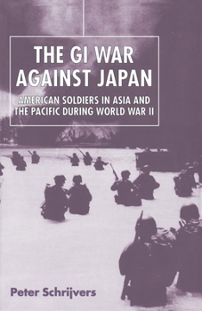 Hardcover The GI War Against Japan: American Soldiers in Asia and the Pacific During World War II Book