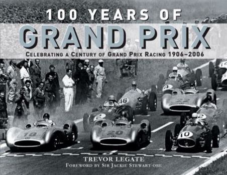 Hardcover 100 Years of Grand Prix: Celebrating a Century of Grand Prix Racing 1906-2006 Book