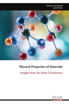 Paperback Physical Properties of Materials: Insights from Ab-Initio Calculations Book