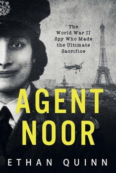 Paperback Agent Noor: The World War II Spy Who Made the Ultimate Sacrifice Book