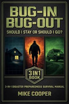 Paperback Bug In Bug Out: Should I Stay or Should I Go?: 3-in-1 Disaster Preparedness Survival Manual Book
