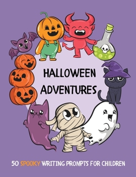 Paperback Halloween Adventures: 50 SPOOKY Writing Prompts for Children Book