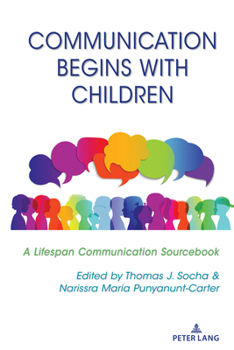 Paperback Communication Begins with Children: A Lifespan Communication Sourcebook Book