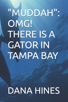 Paperback Muddah: Omg! There Is a Gator in Tampa Bay Book