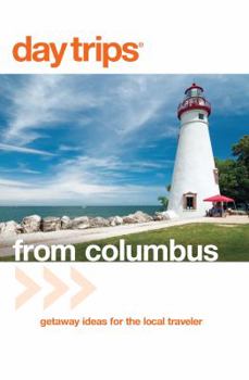 Paperback Day Trips(R) from Columbus: Getaway Ideas For The Local Traveler Book