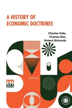 Paperback A History Of Economic Doctrines: From The Time Of The Physiocrats To The Present Day, Authorised Translation From The Second Revised And Augmented Edi Book