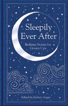 Hardcover Sleepily Ever After: Bedtime Stories for Grown Ups Book