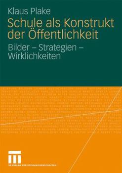 Paperback Schule ALS Konstrukt Der Öffentlichkeit: Bilder - Strategien - Wirklichkeiten [German] Book
