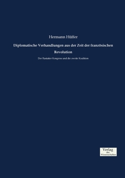 Paperback Diplomatische Verhandlungen aus der Zeit der französischen Revolution: Der Rastatter Kongress und die zweite Koalition [German] Book