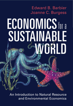 Hardcover Economics for a Sustainable World: An Introduction to Natural Resource and Environmental Economics Book