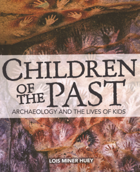 Children of the Past: Archaeology and the Lives of Kids