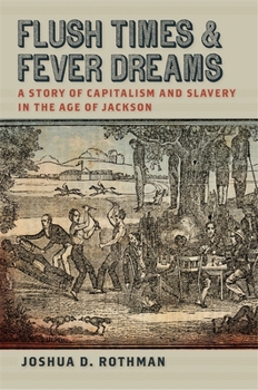 Paperback Flush Times and Fever Dreams: A Story of Capitalism and Slavery in the Age of Jackson Book