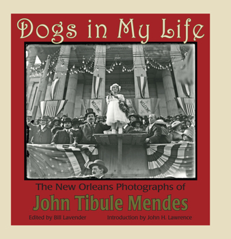 Paperback Dogs in My Life: The New Orleans Photographs of John Tibule Mendes Book