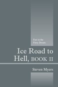 Paperback Ice Road to Hell, Book II: Fast in the Fiery Dream Book