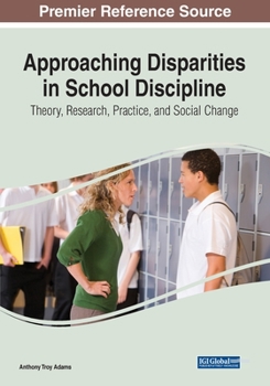 Paperback Approaching Disparities in School Discipline: Theory, Research, Practice, and Social Change Book