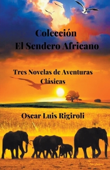 Paperback Colección El Sendero Africano- Tres Novelas de Aventuras Clásicas Book