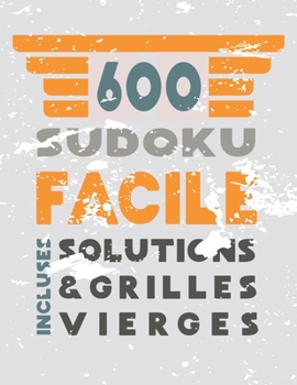 Paperback 600 Sudoku Facile solutions & Grilles Vierges incluses: ce cahier est idéal pour enfant ou adulte / Grand Format 21,6x27,9 cm (8,5"x11") [French] Book