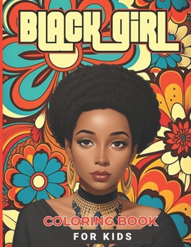 Black Girl Coloring Book: Cute Black Girl Coloring Book for Kids, Girls & Toddlers Ages 4 and Up.