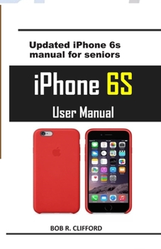 iPhone 6S User Manual: Updated iPhone 6s manual for seniors
