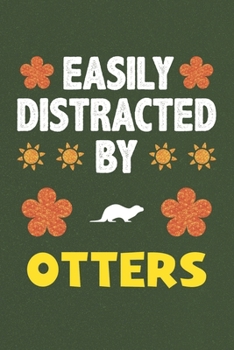 Easily Distracted By Otters: Otters Lovers Funny Gifts Dot Grid Journal Notebook 6x9 120 Pages