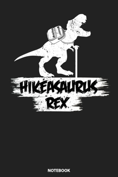 Paperback Notebook: Funny Hikeasaurus Rex Dinosaur Hiking Trekking Book