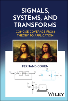 Hardcover Signals, Systems, and Transforms: Concise Coverage from Theory to Application Book