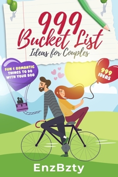 Paperback 999 Bucket List Ideas for Couples: Fun & Romantic Things To Do With Your Boo Book