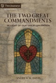 Paperback The Two Great Commandments in Light of Our Great Salvation Book