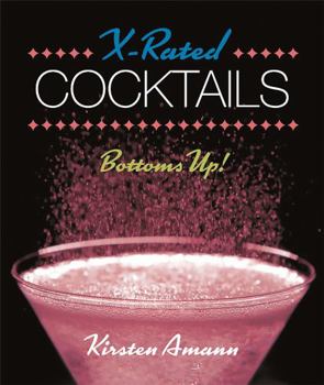Hardcover X-Rated Cocktails: Bottoms Up! Book