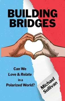 Paperback Building Bridges: Can We Love & Relate in a Polarized World? Book
