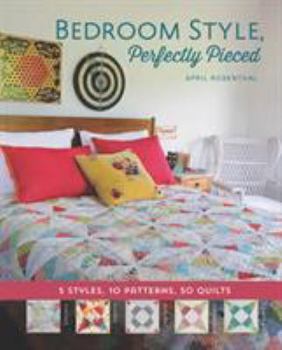 Paperback Bedroom Style, Perfectly Pieced: 5 Styles, 10 Patterns, 50 Quilts Book