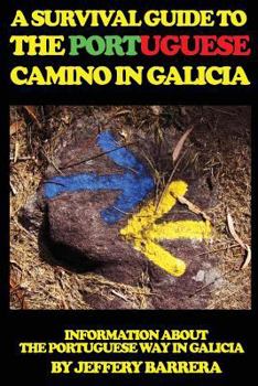 Paperback A Survival Guide to the Portuguese Camino in Galicia: Information about the Portuguese Way in Galicia Book