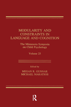 Modularity and Constraints in Language and Cognition: The Minnesota Symposia on Child Psychology, Volume 25 (Minnesota Symposia on Child Psychology) - Book #25 of the Minnesota Symposia On Child Psychology