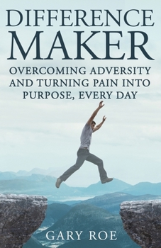 Paperback Difference Maker: Overcoming Adversity and Turning Pain into Purpose, Every Day (Adult Edition) Book