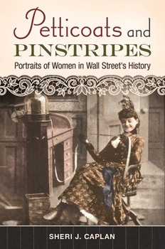 Hardcover Petticoats and Pinstripes: Portraits of Women in Wall Street's History Book