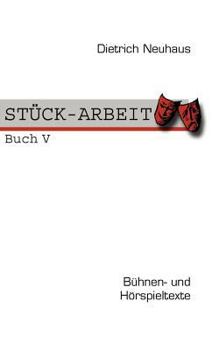 Paperback STÜCK-ARBEIT Buch 5: Bühnen- und Hörspieltexte [German] Book