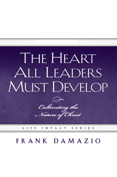 Paperback Heart All Leaders Must Develop: Cultivating the Nature of Christ Book