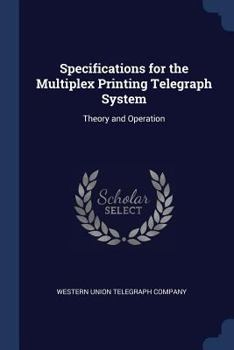 Paperback Specifications for the Multiplex Printing Telegraph System: Theory and Operation Book