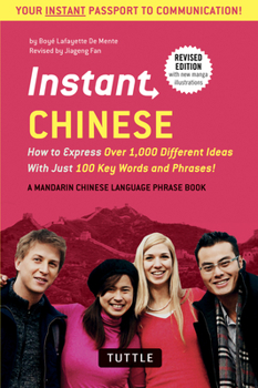 Paperback Instant Chinese: How to Express Over 1,000 Different Ideas with Just 100 Key Words and Phrases! (a Mandarin Chinese Phrasebook & Dictio Book