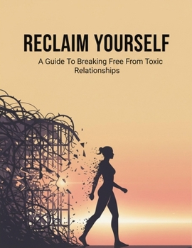 Paperback Reclaim Yourself: A Guide To Breaking Free From Toxic Relationships Book