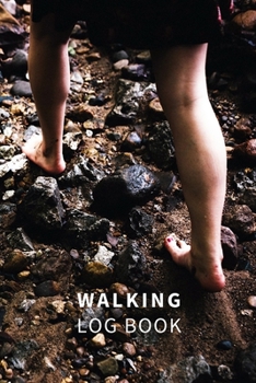 Paperback Daily & Weekly Walking Log Book: Track Your Progress in Walking. Get Health and Well-being. Trainning Book 100 Pages (6x9). Contains a list of 20 bene Book