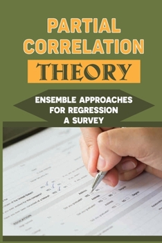 Paperback Partial Correlation Theory: Ensemble Approaches For Regression A Survey: Regression Testing Book