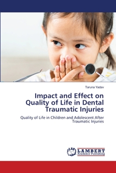 Paperback Impact and Effect on Quality of Life in Dental Traumatic Injuries Book