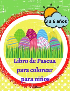 Libro de Pascua para colorear para niños: Increíble libro de actividades de Pascua para niños/niñas con conejitos, huevos, cestas - Imágenes bonitas y ... y niños pequeños